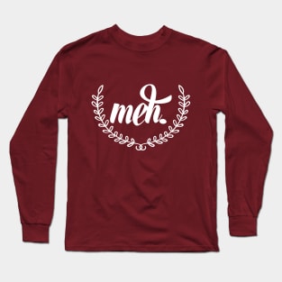 meh. Long Sleeve T-Shirt